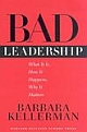 Bad Leadership: What It Is, How It Happens, Why It Matters (Leadership For The Common Good) 