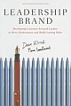 Leadership Brand: Developing Customer-Focused Leaders to Drive Performance and Build Lasting Value