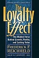 The Loyalty Effect: The Hidden Force Behind Growth, Profits, & Lasting Value