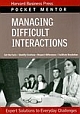Managing Difficult Interactions: Expert Solutions to Everyday Challenges 