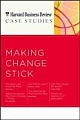 HBR Case Studies Making Change Stick 