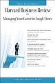 H arvard Business Review on Managing Your Career in Tough Times