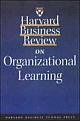 Hbr On Organizational Learning: Harvard Business Review (