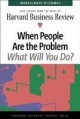 When People Are The Problem What Will You Do? 