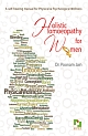 Holistic Homoeopathy for Women: A self-healing manual for Physical & Psychological Wellness