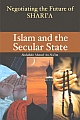 Islam and the Secular State -	Negotiating the Future of Shari"a