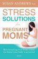 Stress Solutions for Pregnant Moms 