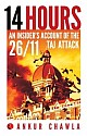 14 Hours: An Insider`s Account of the 26/11 Taj Attack