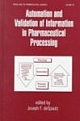  Automation and Validation of Information in Pharmaceutical Processing 1st Edition