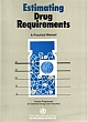  ESTIMATING DRUG REQUIREMENTS