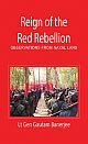 Reign of the Red Rebellion: Observations from Naxal Land