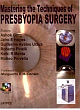 MASTERING THE TECHNIQUES OF PRESBYOPIA SURGERY WITH INTERACTIVE CD ROM, 2006, 1st Edition 