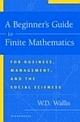 BEGINNER`S GUIDE TO FINITE MATHEMATICS