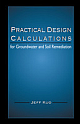 PRACTICAL DESIGN CALCULATIONS: FOR GROUNDWATER & SOIL REMEDIATION