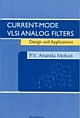 CURRENT MODE VLSI ANALOG FILTERS :DESIGN & APPLICATIONS, REPRINT 2011