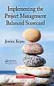 IMPLEMENTING THE PROJECT MANAGEMENT BALANCED SCORECARD, INDIAN REPRINT 2013