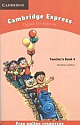 CAMBRIDGE EXPRESS TEACHERS BOOK 4