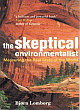 THE SKEPTICAL ENVIRONMENTALIST : MEASURING THE    REAL STATE OF THE WORLD