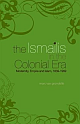 THE ISMAILS IN THE COLONIAL ERA