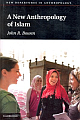A New Anthropology of Islam South Asian Edition South Asian Edition