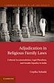 Adjudication in Religious Family Laws Cultural Accommodation, Legal Pluralism, and Gender Equality i
