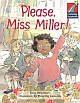 PLEASE, MISS MILLER