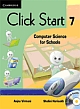 CLICK START 7 WITH CD-ROM: COMPUTER SCIENCE FOR SCHOOLS