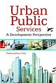 URBAN PUBLIC SERVICES - A DEVELOPMENT PERSPECTIVE