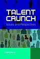 TALENT CRUNCH - ISSUES AND PERSPECTIVES