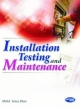 Installation Testing and Maintenance