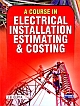 A Course in Electrical Installation Estimating & Costing 