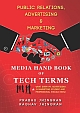 PUBLIC RELATIONS, ADVERTISING AND MARKETING: MEDIA HANDBOOK OF TECHNICAL TERMS