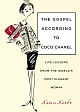 The Gospel According to Coco Chanel: Life Lessons from the World`s Most Elegant Woman 