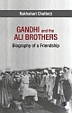 Gandhi and the Ali Brothers : Biography of a Friendship 