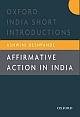 Oxford India Short Introductions: Affirmative Action in India 