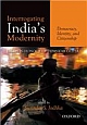 Interrogating India`s Modernity: Democracy, Identity, and Citizenship (Essays in Honour of Dipankar Gupta)