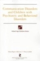 Communication  Disorders & Children With Psychiatric & Behavioral Disorders