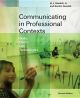 Communicating In Professional Contexts : Skills, Ethics, And Technologies 2nd Edition
