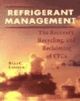 Refrigerant Management: The Recovery Recycling And Reclaiming Of Cfcs