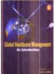 Global Healthcare Management - An Introduction