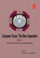Customer Focus: The New Imperative - Vol I (Customer Service And Satisfaction)