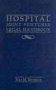 Hospital Joint Ventures Legal Handbook