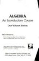 Algebra: An Introductory Course One Volume Edition