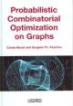 Probabilistic Combinatorial Optimization Of Graphs