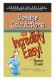Dosage Calculation : An Incredibly Easy Pocket Guide