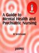 A Guide To Mental Health And Psychiatric Nursing