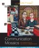 Communication Mosaics: Intro To Field Of Comm W/Cd+Infotr/Sbe