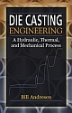 Die Casting Engineering: A Hydraulic, Thermal