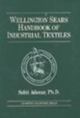Wellington Sears Handbook Of Industrial Textiles