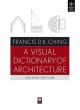 A Visual Dictionary Of Architecture 2nd edition (Pb)
